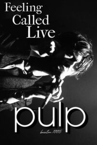Pulp: F.E.E.L.I.N.G.C.A.L.L.E.D.L.I.V.E.-Filmplakat