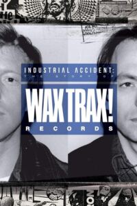 Industrial Accident: The Story of Wax Trax! Records-Filmplakat