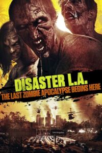 Disaster L.A.: The Last Zombie Apocalypse Begins Here-Filmplakat
