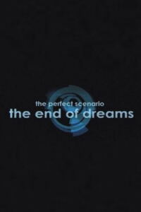 The Perfect Scenario: The End of Dreams-Filmplakat