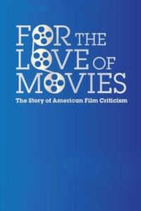 For the Love of Movies: The Story of American Film Criticism-Filmplakat